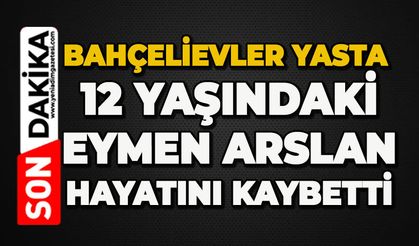 Bahçelievler yasta: 12 yaşındaki Eymen Arslan hayatını kaybetti