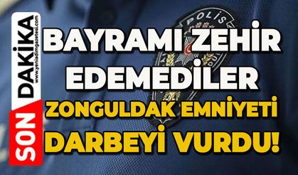 Bayramı zehir edemediler: Zonguldak Emniyeti darbeyi vurdu!
