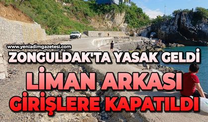 Zonguldak'ta yasak geldi: Liman arkası girişlere kapatıldı