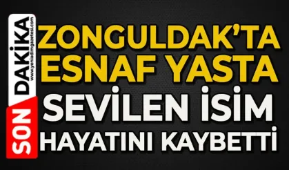 Zonguldak'ta esnafın acı kaybı: O isim hayatını kaybetti