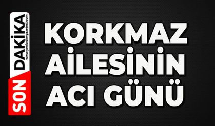 Korkmaz ailesinin acı günü: Rasim Korkmaz hayatını kaybetti