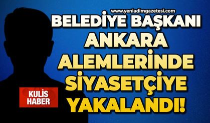 Belediye Başkanı Ankara alemlerinde siyasetçiye yakalandı!
