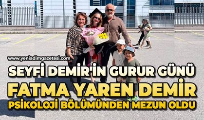 Seyfi Demir'in gurur günü: Fatma Yaren Demir Psikoloji bölümünden mezun oldu