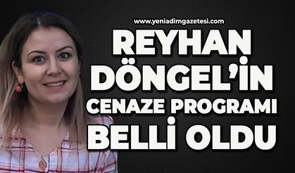 Reyhan Döngel’in cenaze programı beli oldu