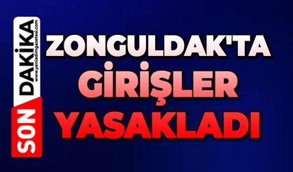 Zonguldak'ta girişler yasakladı