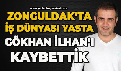Zonguldak'ta iş dünyası yasta: Gökhan İlhan'ı kaybettik
