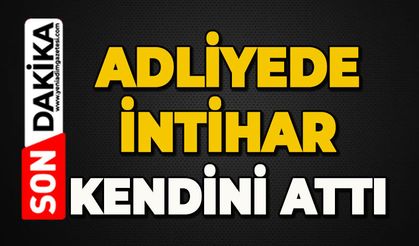 Adliyede olay: Canına kıydı