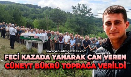 Feci kazada yanarak can veren Cüneyt Bükrü toprağa verildi