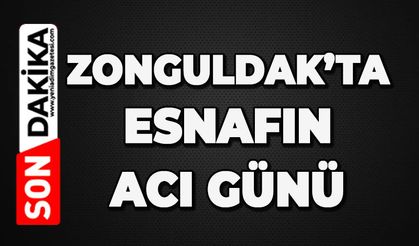 Zonguldak'ta esnafın acı günü