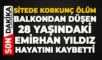 Sitede korkunç ölüm: 16’ncı kattan düşen 28 yaşındaki Emirhan Yıldız hayatını kaybetti