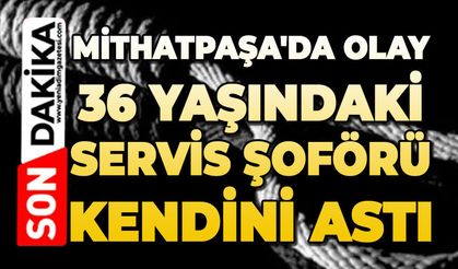 Mithatpaşa'da olay: 36 yaşındaki servis şoförü kendini astı