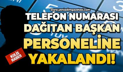 Telefon numarası dağıtan başkan personeline yakalandı!