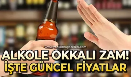 Alkole zam geldi: İşte yeni güncel fiyatlar