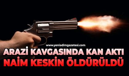 Arazi tartışmasında kan aktı: Naim Keskin hayatını kaybetti