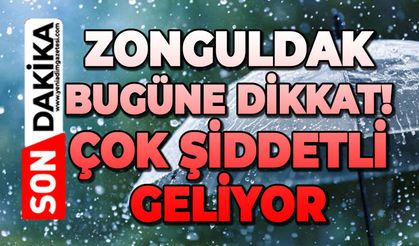 Zonguldak dikkat: Bugün çok şiddetli geliyor!