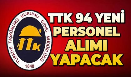 TTK 94 yeni personel alımı yapacak