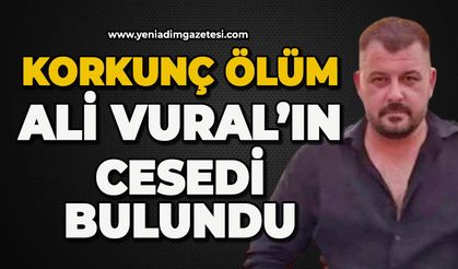 Korkunç ölüm: Ali Vural'ın cansız bedeni bulundu