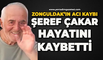 Şeref Çakar hayatını kaybetti