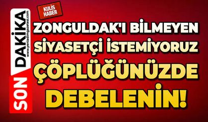 Zonguldak'ı bilmeyen siyasetçi istemiyoruz: Çöplüğünüzde debelenin!