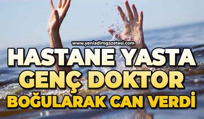 Hastane yasta: Genç doktor boğularak can verdi