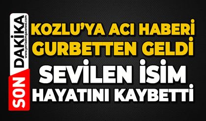 Kozlu'ya gurbetten acı haberi geldi: Sevilen isim hayatını kaybetti