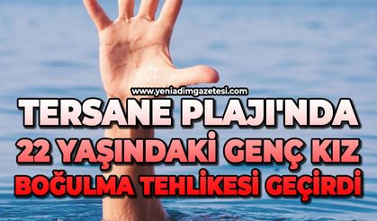 Tersane Plajı'nda 22 yaşındaki Azra Çelik boğulma tehlikesi geçirdi