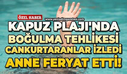 Kapuz Plajı'nda boğulma tehlikesi: Cankurtaranlar izledi anne feryat etti!
