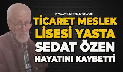 Zonguldak Ticaret Meslek Lisesi yasta: Sedat Özen hayatını kaybetti