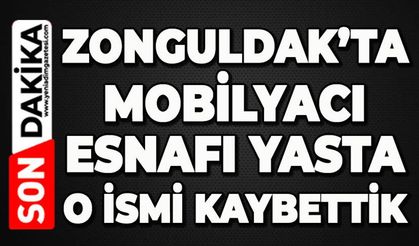 Zonguldak'ın sevilen mobilyacı esnafını kaybettik