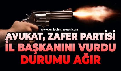 Avukat, Zafer Partisi İl Başkanını vurdu: Durumu ağır