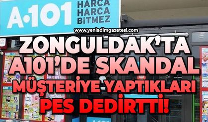 Zonguldak’ta A101’de skandalı: Müşteriye yaptıkları pes dedirtti!