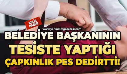 Belediye Başkanının tesiste yaptığı çapkınlık pes dedirtti!