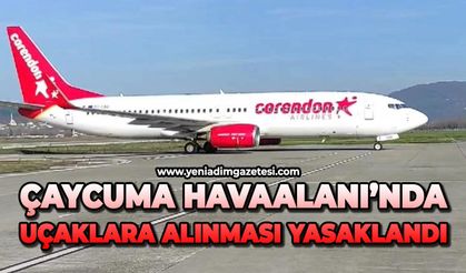 Çaycuma havaalanında uçaklara alınması kesinlikle yasak