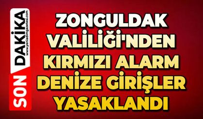 Zonguldak Valiliği'nden kırmızı alarm: Denize girişler yasaklandı