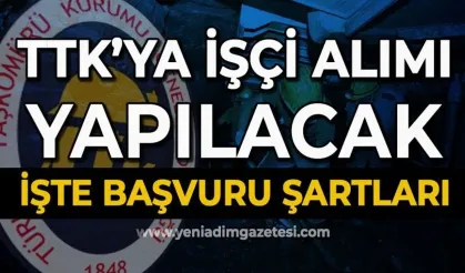 TTK'ya çok sayıda işçi alınacak