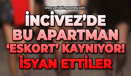 İncivez Mahallesi'nde bu apartman 'eskort' kaynıyor: İsyan ettiler