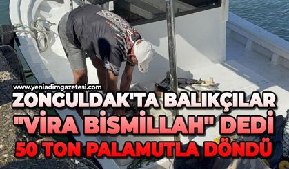Zonguldak'ta balıkçılar "Vira bismillah" dedi: 50 ton palamutla döndü