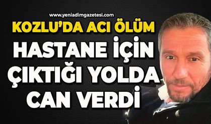 Kozlu'da acı ölüm: Işık Alkan hastane için çıktığı yolda hayatını kaybetti