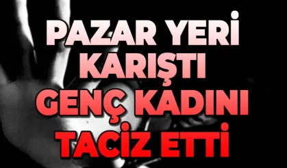 Pazar yerinde olay: Kadını taciz etti