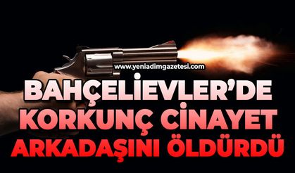 Bahçelievler Mahallesi'nde çocukluk arkadaşını öldürdü