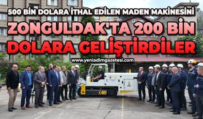 500 bin dolara ithal edilen maden makinesini Zonguldak'ta 200 bin dolara geliştirdiler