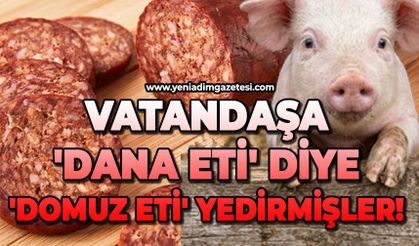 Vatandaşa 'dana eti' diye 'domuz eti' yedirmişler!