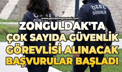 Zonguldak'ta çok sayıda güvenlik görevlisi alınacak: Başvurular başladı
