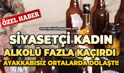 Siyasetçi kadın alkolü fazla kaçırdı, ayakkabısız ortalarda dolaştı!