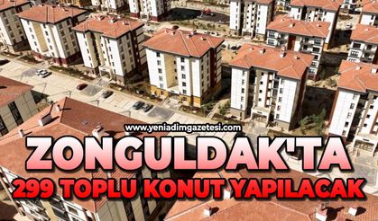 Zonguldak'ta 299 toplu konut yapılacak