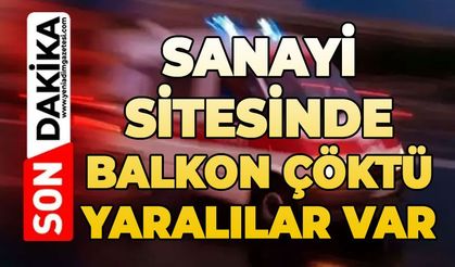 Sanayi sitesinde balkon çöktü: 3 yaralılar var