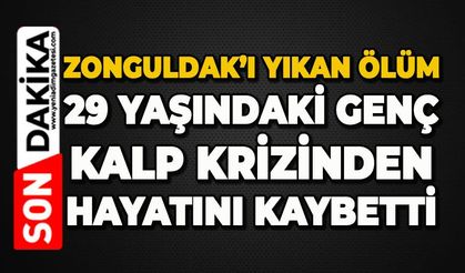 Zonguldak'ı yıkan ölüm: 29 yaşındaki genç kalp krizinden hayatını kaybetti