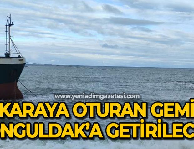 Karaya oturan gemi "Vamos" Zonguldak'a getirilecek