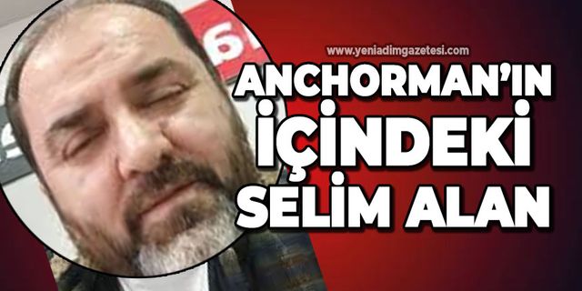 Ünlü Anchorman'in içindeki Selim Alan…
