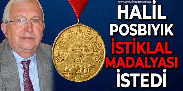 Halil Posbıyık İstiklal Madalyası istedi
